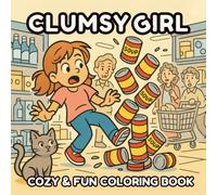 Clumsy Girl Cozy & Fun Coloring Book: Adorable & Silly Characters with Thick Lines for Stress-Free Coloring