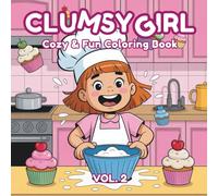 Clumsy Girl Cozy & Fun Coloring Book Vol. 2: Adorable & Silly Characters with Thick Lines for Stress-Free Coloring