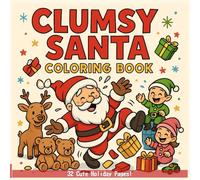CLUMSY SANTA COLORING BOOK: 31 Funny Santa Mishaps to Color and Laugh With (Ages 5-9) (Kawaii Kids Coloring Fun)