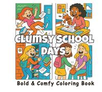 Clumsy School Days: Bold & Comfy Coloring Book