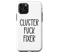 Cluster Fuck Fixer of Everything Coworkers Chaos Coordinator Carcasa para iPhone 11 Pro