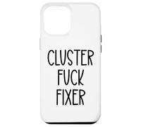 Cluster Fuck Fixer of Everything Coworkers Chaos Coordinator Carcasa para iPhone 12 Pro MAX