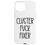 Cluster Fuck Fixer of Everything Coworkers Chaos Coordinator Carcasa para iPhone 15 Plus