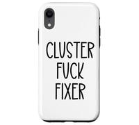 Cluster Fuck Fixer of Everything Coworkers Chaos Coordinator Carcasa para iPhone XR