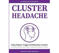 Cluster Headache Log: A Daily Attack & Bout Tracker for Timing, Triggers, Oxygen & Medication - With Symptom Records to Share With Your Neurologist