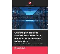 Clustering em redes de sensores drahtlosen sob a utilização de um algoritmo aglomerativo: Uma abordagem flexível e eficiente em termos energéticos