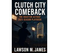 Clutch City Comeback:: The Houston Astros 2025 Season Playbook