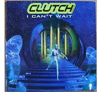 CLUTCH - I Can't Wait