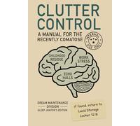 Clutter Control Manual: Official Procedures for Dream Maintenance and Nightmare Mitigation (The Clutter Control Archives)