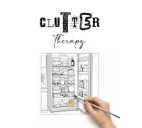 Clutter Therapy - A mindful coloring book: Calm your mind one color at a time
