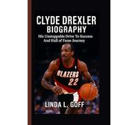 Clyde Drexler Biography.: His Unstoppable Drive To Success And Hall of Fame Journey.