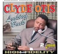 Otis,Clyde - Looking Back - Bandleader, Songwriter, Producer 1955-1962