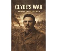 Clyde's War: A First World War on the land, on the sea, and in the air: 3 (Clyde Lovely)