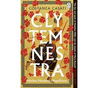 Clytemnestra – La fascinante reinterpretación de la mayor heroína de la mitología griega