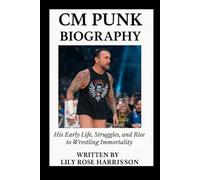 CM Punk BIOGRAPHY: His Early Life, Struggles, and Rise to Wrestling Immortality