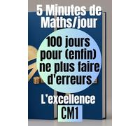 CM1 - 5 minutes de maths par jour : 100 jours pour (enfin) ne plus faire d'erreurs: La méthode mathématique du CM1 pour progresser : Cahier d'exercices corrigés