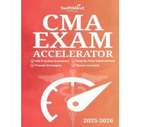 CMA Exam Accelerator: The Ultimate Study Guide to Fast-Track Your Success with 430 Practice Questions, Proven Strategies, and Step-by-Step Explanations