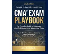 CMA Exam Playbook: The Complete Guide to Passing the Certified Management Accountant Exam