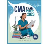 CMA Exam Prep 2026: Exam Success Made Easy, 500+ Practice Questions, Comprehensive Answer Explanations, Complete Content Review, and Effective Study Techniques