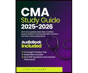 CMA EXAM STUDY GUIDE: All-in-One Updated AAMA, RMA & Certified Medical Assistant Test Prep With 500+ Questions and Clear Answer Explanations