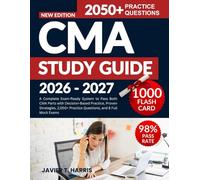 CMA STUDY GUIDE 2026-2027: A Complete Exam-Ready System to Pass Both CMA Parts with Decision-Based Practice, Proven Strategies, 2,050+ Practice Questions, and 8 Full Mock Exams