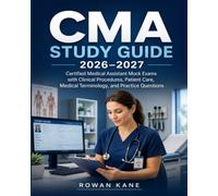 CMA Study Guide 2026-2027: Certified Medical Assistant Mock Exams with Clinical Procedures, Patient Care, Medical Terminology, and Practice Questions