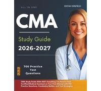 CMA Study Guide 2026-2027: Everything You Need to Pass Certified Medical Assistant on Your First Attempt with 700 Practice Questions, Vocabulary Builder, and Test Strategies