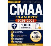 CMAA Exam Prep 2026-2027: A Comprehensive Study Guide for the Certified Medical Administrative Assistant Examination with 10 Full-Length Practice Tests and 1,100+ Questions with Detailed Rationales