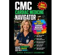 CMC CARDIAC MEDICINE NAVIGATOR: Practise the AACN CMC (Adult) Cardiac Medicine Certification Exam the Way It Tests