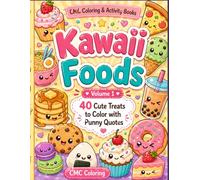 CMC Coloring & Activity Books: Kawaii Food - Volume 1: 40 Cute Treats to Color with Punny Quotes