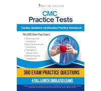 CMC Practice Tests: AACN CMC Exam Prep Workbook with 360 Practice Questions, 4 Full-Length Practice Exams, Clear Explanations, and Proven Strategies to Pass on Your First Attempt