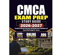 CMCA EXAM PREP STUDY GUIDE 2026 - 2027: Essential Certification Preparation with Detailed Answer Explanations and Step-by-Step Strategies for Success