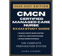 CMCN Certified Managed Care Nurse Certification Exam Study Guide 2026-2027: Comprehensive Review, Practice Questions, and Detailed Answer Explanations Aligned with ABMCN Certification