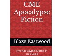 CME Apocalypse Fiction: Five Apocalyptic Stories in One Book