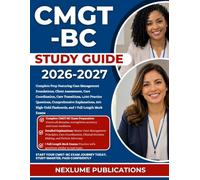 CMGT-BC STUDY GUIDE 2026-2027: Complete Prep Featuring Case Management Foundations, Client Assessment, Care Coordination, Care Transitions, 1,050 ... Flashcards, and 7 Full-Length Mock Exams