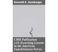 Cmh Publication #24-1learning Lessons In The American Expeditionary Fo