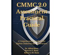 CMMC 2.0 Assessment Practical Guide: A Comprehensive Handbook for Defense Industrial Base Contractors