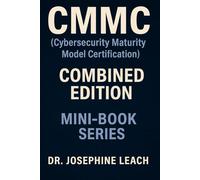 CMMC (Cybersecurity Maturity Model Certification) Mini-Book Series: The Combined Edition