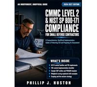 CMMC Level 2 and NIST SP 800-171 Compliance for Small Defense Contractors: A Comprehensive, Unofficial Implementation Guide to Protecting CUI and Preparing for Assessment