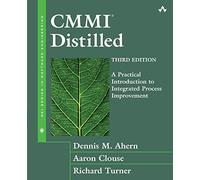 CMMI Distilled: A Practical Introduction to Integrated Process Improvement (3rd Edition) (Sei Series in Software Engineering)