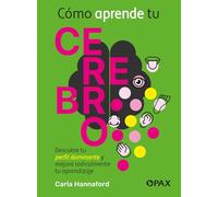 Cmo aprende tu cerebro: Descubre tu perfil dominante y mejora radicalmente tu aprendizaje