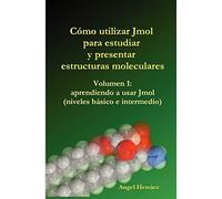 Cmo Utilizar Jmol Para Estudiar y Presentar Estructuras Moleculares (Vol. 1)