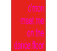 C'MON MEET ME ON THE DANCE FLOOR | Confessions II Inspired 6x9 Notebook | Journal Funny Gag Gift For Fans, Co-workers, Friends and Family, For The Office, Sarcastic Sketchbook for Work