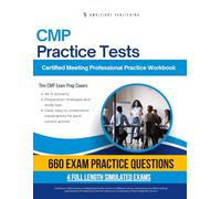 CMP Exam Prep: Certified Meeting Professional Practice Test Workbook with 660 Practice Questions, 4 Full-Length Mock Exams, Clear Explanations, and Study Tips