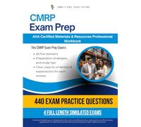 CMRP Exam Prep: Certified Materials Resource Professional Workbook for the AHA CMRP Exam with 440 Practice Questions, 4 Mock Tests, Clear Explanations, and Strategies to Pass on Your First Try