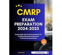 CMRP Exam Preparation 2024-2025: Study Guide with Practice Questions for Certified Materials & Resources Professional Examination