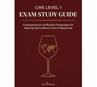 CMS Level 1 Exam Study Guide: Pass the Court of Master Sommeliers Level 1 Exam on Your First Attempt