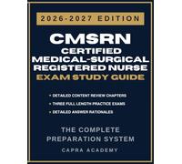 CMSRN Certified Medical-Surgical Registered Nurse Exam Study Guide 2026-2027: Comprehensive Review, 300 Practice Questions, and Detailed Answer Explanations
