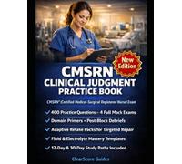 CMSRN CLINICAL JUDGMENT PRACTICE BOOK: HIGH-YIELD MED-SURG SCENARIOS, FLUID AND ELECTROLYTE MASTERY, AND 4 WEIGHTED TESTS FOR THE CMSRN® MED-SURG NURSING EXAM