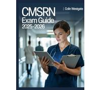 CMSRN Exam Guide 2025-2026: Ultimate Medical-Surgical Nursing Certification Prep with Proven Study Plan, Practice Tests, Full-Length Exams, and Tips to Pass on Your First Try